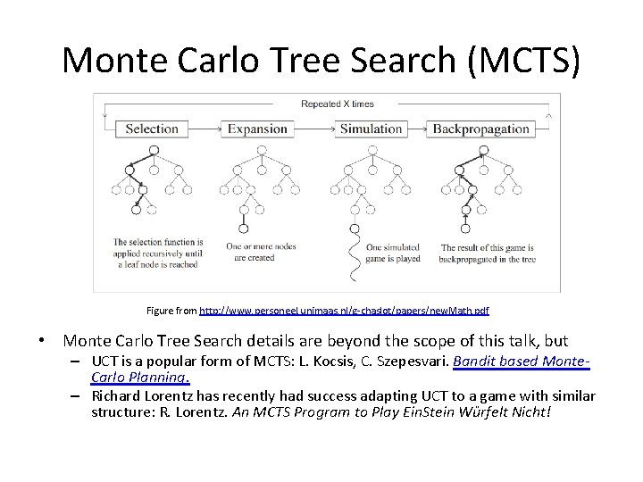 Monte Carlo Tree Search (MCTS) Figure from http: //www. personeel. unimaas. nl/g-chaslot/papers/new. Math. pdf