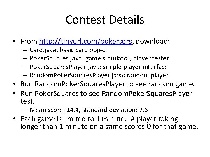 Contest Details • From http: //tinyurl. com/pokersqrs, download: – – Card. java: basic card Contest Details • From http: //tinyurl. com/pokersqrs, download: – – Card. java: basic card