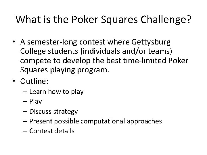 What is the Poker Squares Challenge? • A semester-long contest where Gettysburg College students What is the Poker Squares Challenge? • A semester-long contest where Gettysburg College students