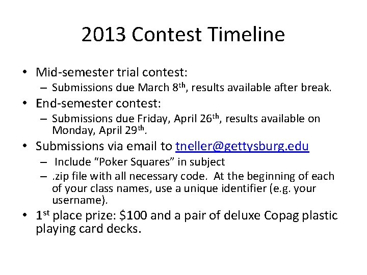 2013 Contest Timeline • Mid-semester trial contest: – Submissions due March 8 th, results 2013 Contest Timeline • Mid-semester trial contest: – Submissions due March 8 th, results
