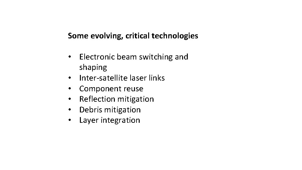 Some evolving, critical technologies • Electronic beam switching and shaping • Inter-satellite laser links