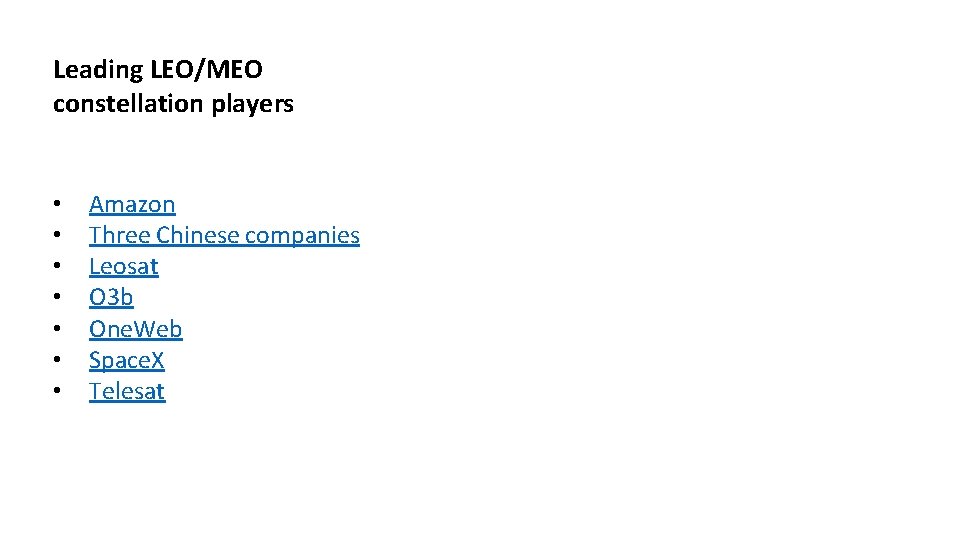 Leading LEO/MEO constellation players • • Amazon Three Chinese companies Leosat O 3 b