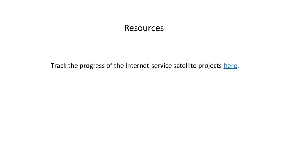 Resources Track the progress of the Internet-service satellite projects here. 