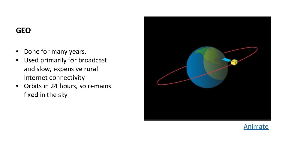 GEO • Done for many years. • Used primarily for broadcast and slow, expensive