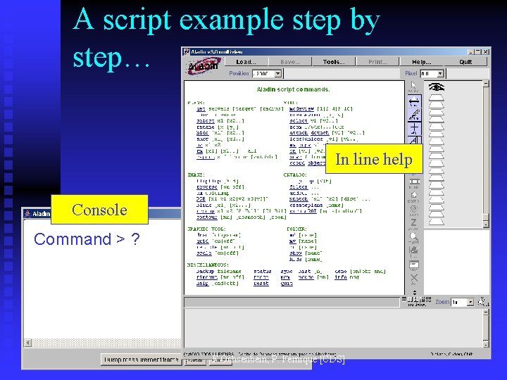 A script example step by step… In line help Console Command > ? F.