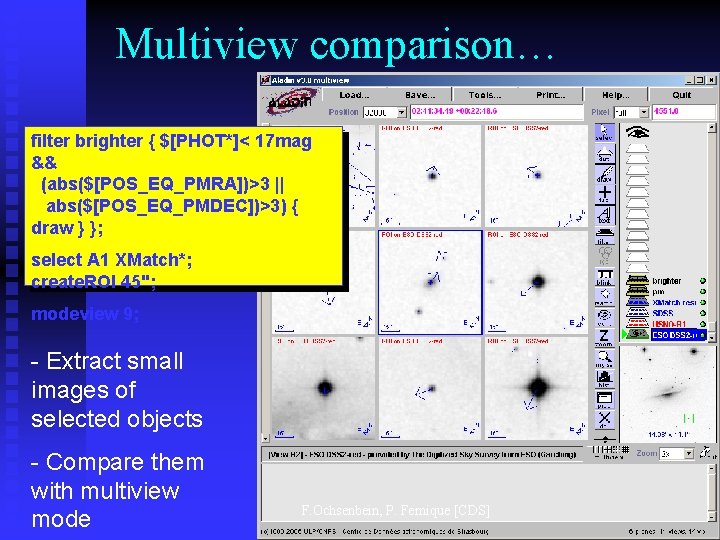 Multiview comparison… filter brighter { $[PHOT*]< 17 mag && (abs($[POS_EQ_PMRA])>3 || abs($[POS_EQ_PMDEC])>3) { draw