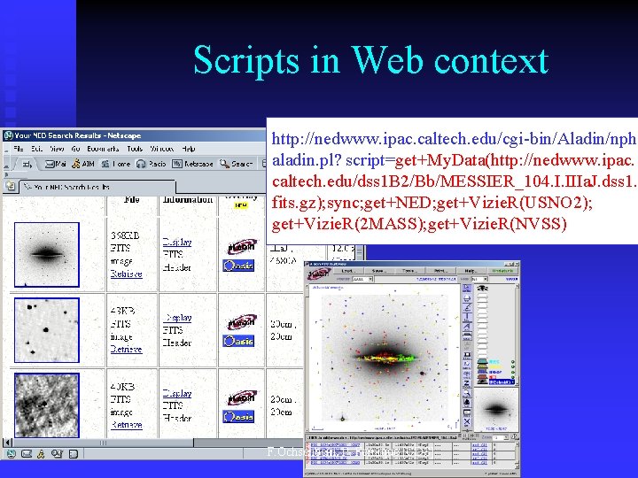 Scripts in Web context http: //nedwww. ipac. caltech. edu/cgi-bin/Aladin/nphaladin. pl? script=get+My. Data(http: //nedwww. ipac.