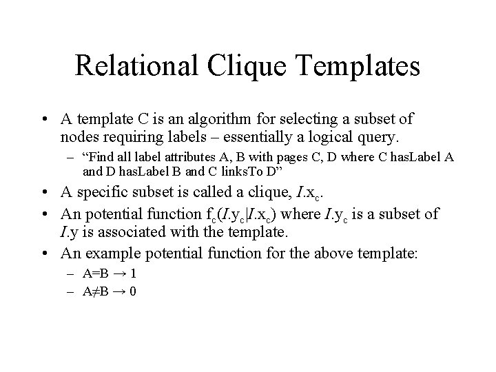 Relational Clique Templates • A template C is an algorithm for selecting a subset
