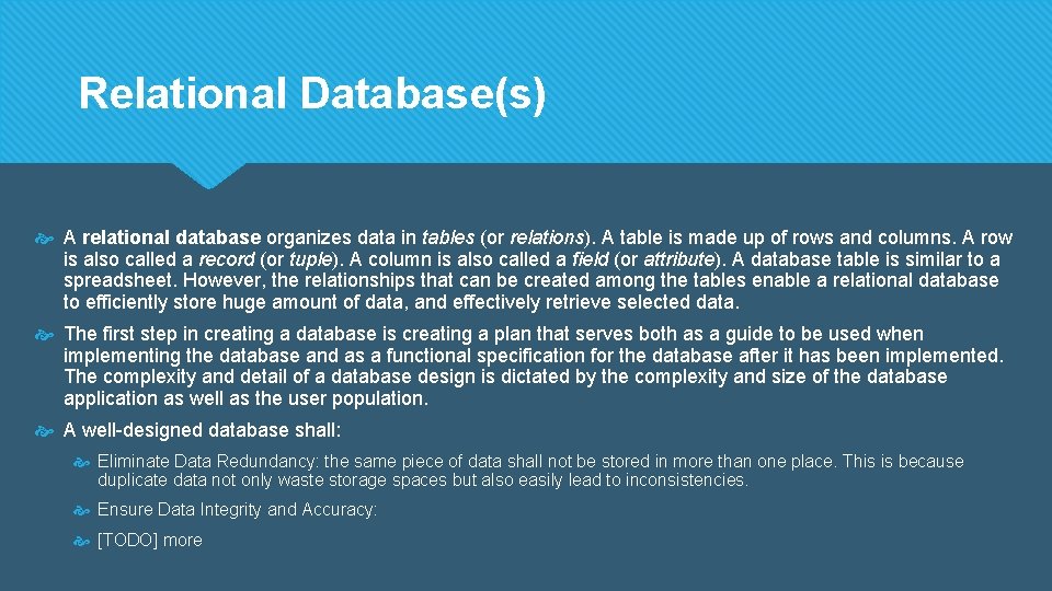 Relational Database(s) A relational database organizes data in tables (or relations). A table is