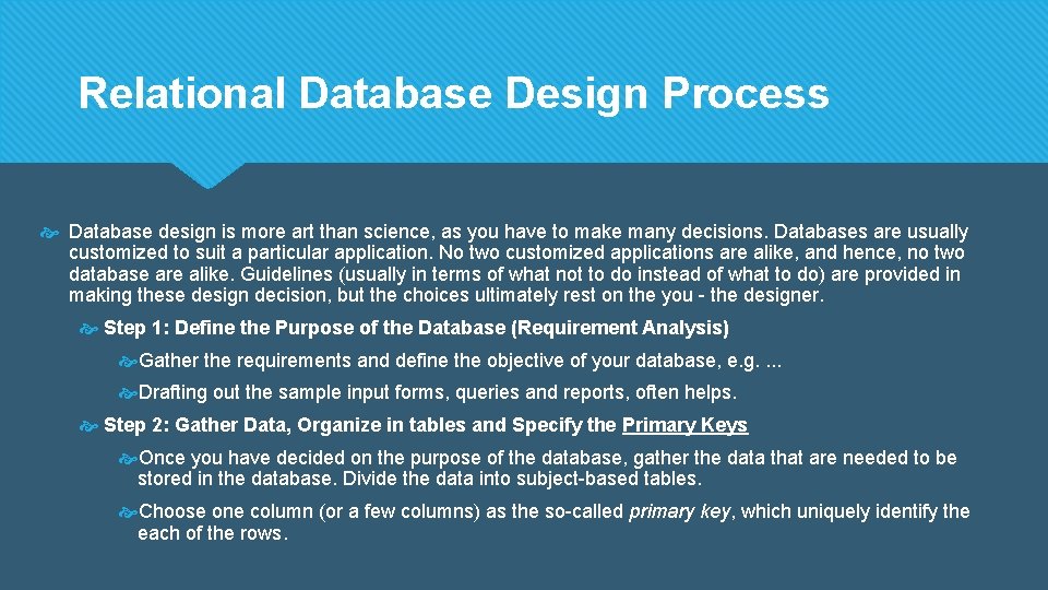 Relational Database Design Process Database design is more art than science, as you have