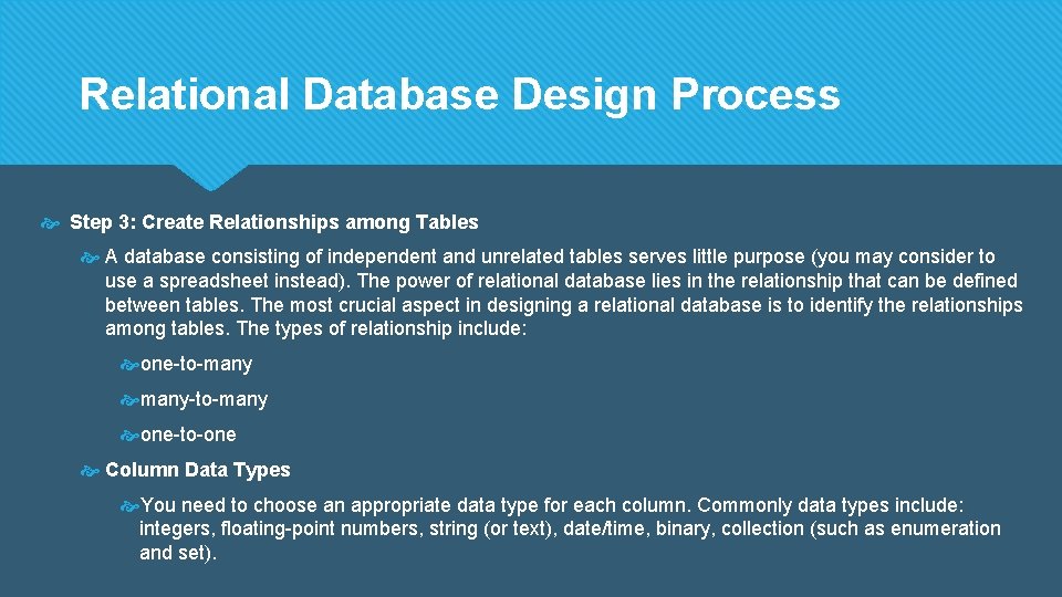 Relational Database Design Process Step 3: Create Relationships among Tables A database consisting of