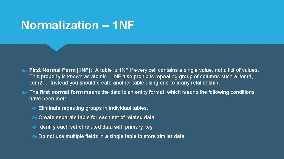 Normalization – 1 NF First Normal Form (1 NF): A table is 1 NF