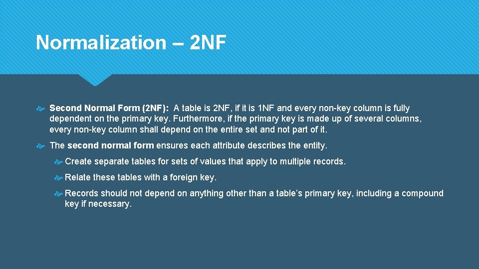 Normalization – 2 NF Second Normal Form (2 NF): A table is 2 NF,