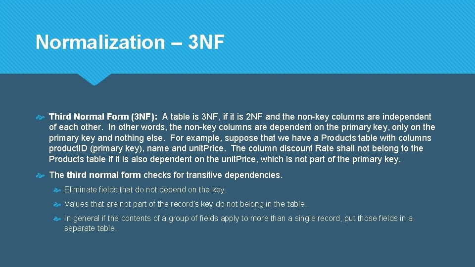 Normalization – 3 NF Third Normal Form (3 NF): A table is 3 NF,