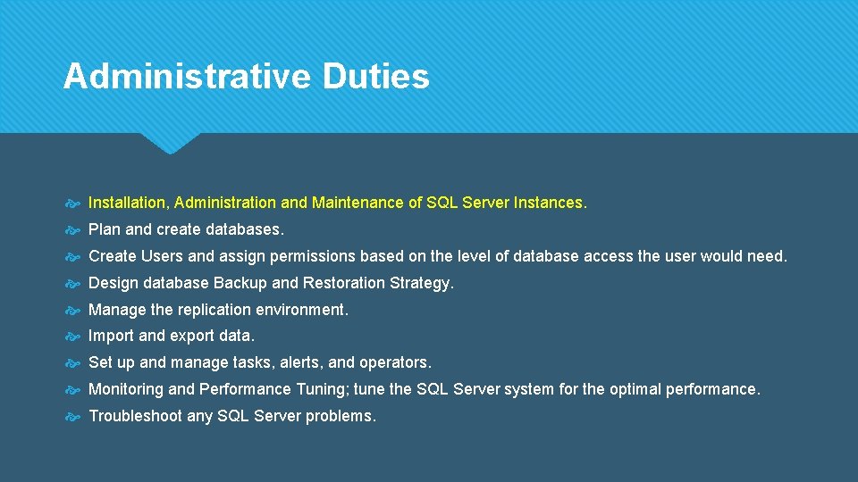 Administrative Duties Installation, Administration and Maintenance of SQL Server Instances. Plan and create databases.