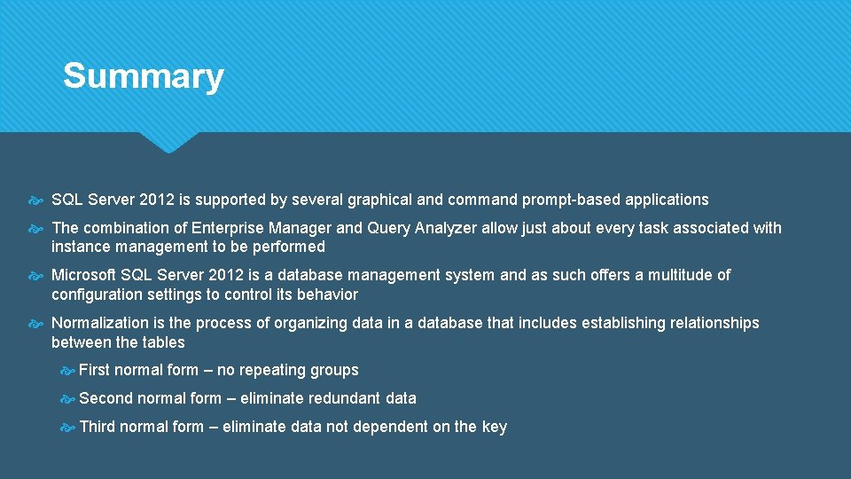 Summary SQL Server 2012 is supported by several graphical and command prompt-based applications The