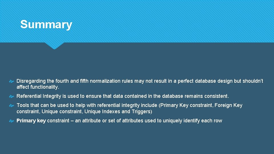 Summary Disregarding the fourth and fifth normalization rules may not result in a perfect