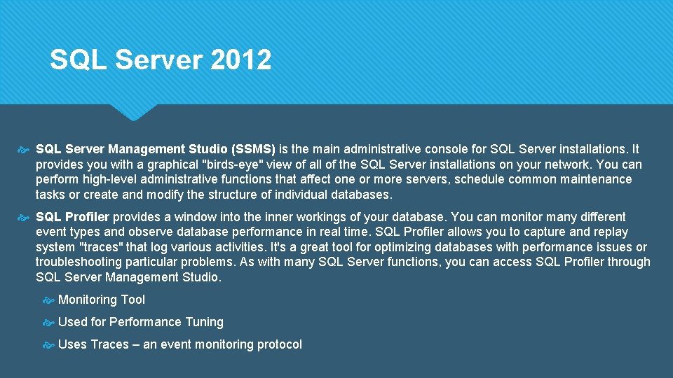 SQL Server 2012 SQL Server Management Studio (SSMS) is the main administrative console for