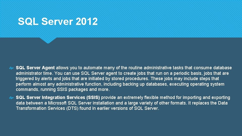 SQL Server 2012 SQL Server Agent allows you to automate many of the routine