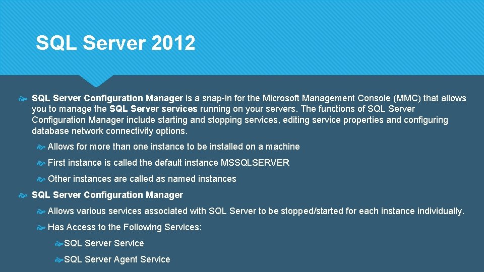 SQL Server 2012 SQL Server Configuration Manager is a snap-in for the Microsoft Management