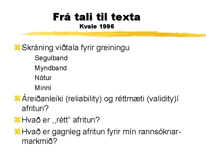 Frá tali til texta Kvale 1996 z Skráning viðtala fyrir greiningu Segulband Myndband Nótur