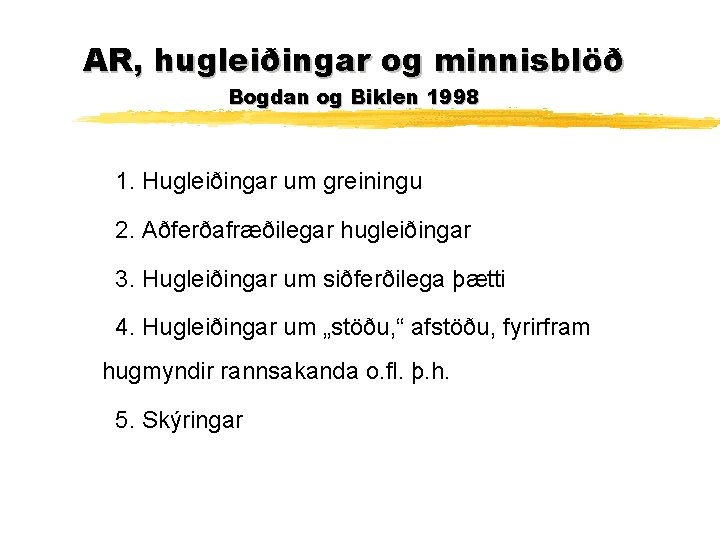 AR, hugleiðingar og minnisblöð Bogdan og Biklen 1998 1. Hugleiðingar um greiningu 2. Aðferðafræðilegar