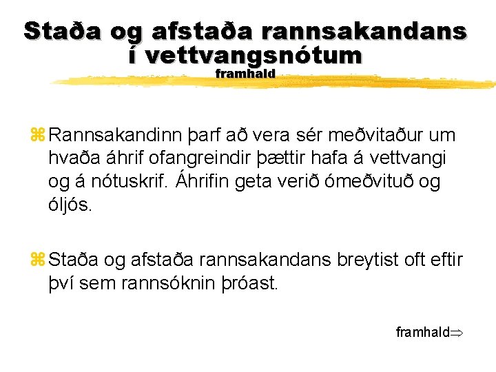 Staða og afstaða rannsakandans í vettvangsnótum framhald z Rannsakandinn þarf að vera sér meðvitaður