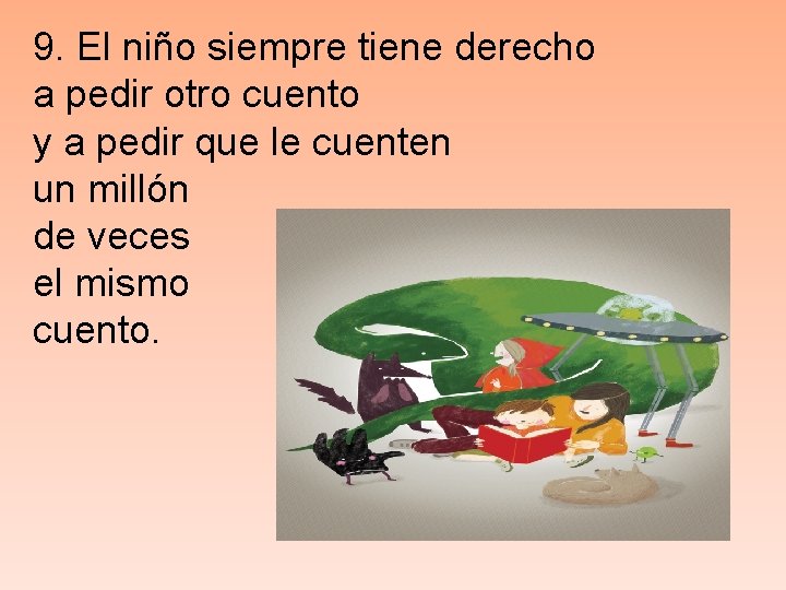 9. El niño siempre tiene derecho a pedir otro cuento y a pedir que 9. El niño siempre tiene derecho a pedir otro cuento y a pedir que