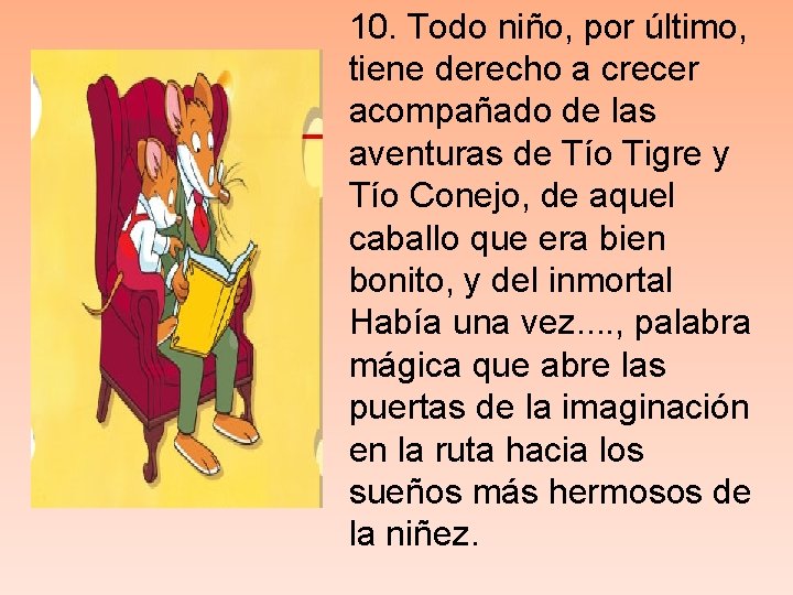 10. Todo niño, por último, tiene derecho a crecer acompañado de las aventuras de 10. Todo niño, por último, tiene derecho a crecer acompañado de las aventuras de