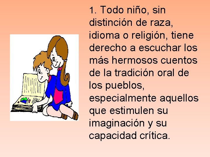 1. Todo niño, sin distinción de raza, idioma o religión, tiene derecho a escuchar 1. Todo niño, sin distinción de raza, idioma o religión, tiene derecho a escuchar