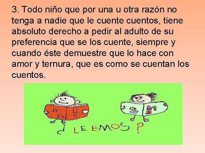 3. Todo niño que por una u otra razón no tenga a nadie que 3. Todo niño que por una u otra razón no tenga a nadie que