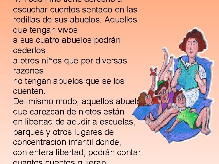 4. Todo niño tiene derecho a escuchar cuentos sentado en las rodillas de sus 4. Todo niño tiene derecho a escuchar cuentos sentado en las rodillas de sus
