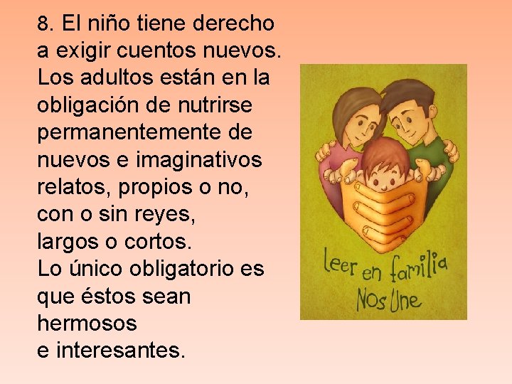 8. El niño tiene derecho a exigir cuentos nuevos. Los adultos están en la 8. El niño tiene derecho a exigir cuentos nuevos. Los adultos están en la