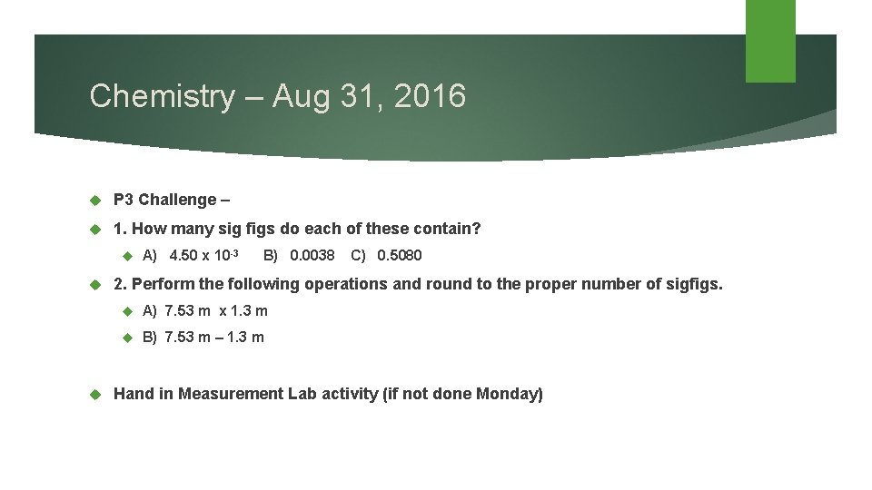 Chemistry – Aug 31, 2016 P 3 Challenge – 1. How many sig figs