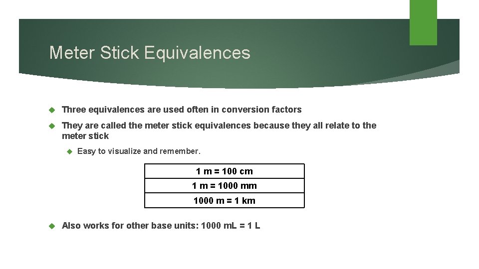 Meter Stick Equivalences Three equivalences are used often in conversion factors They are called