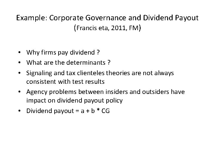 Example: Corporate Governance and Dividend Payout (Francis eta, 2011, FM) • Why firms pay