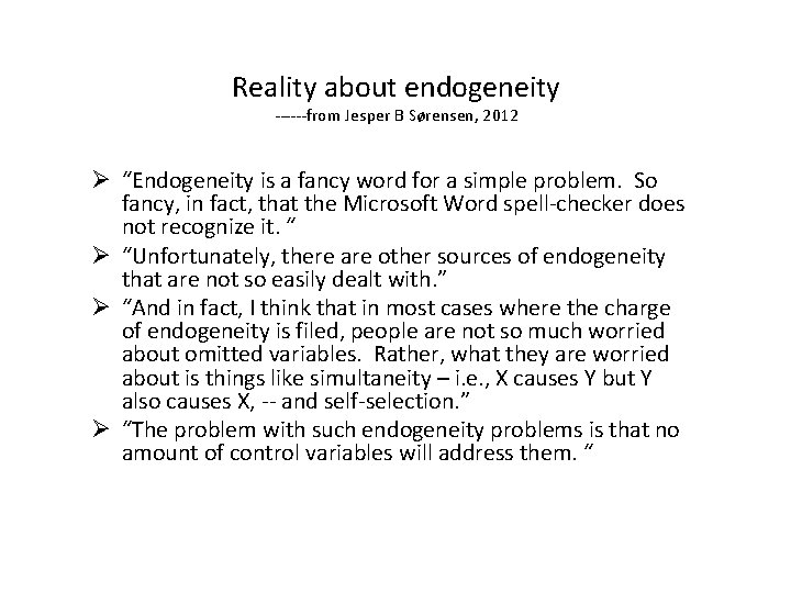 Reality about endogeneity ------from Jesper B Sørensen, 2012 Ø “Endogeneity is a fancy word