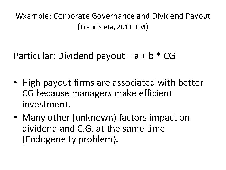 Wxample: Corporate Governance and Dividend Payout (Francis eta, 2011, FM) Particular: Dividend payout =