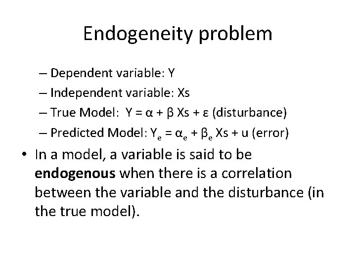 Endogeneity problem – Dependent variable: Y – Independent variable: Xs – True Model: Y