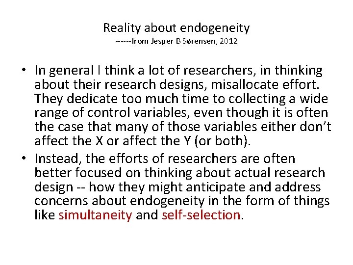 Reality about endogeneity ------from Jesper B Sørensen, 2012 • In general I think a