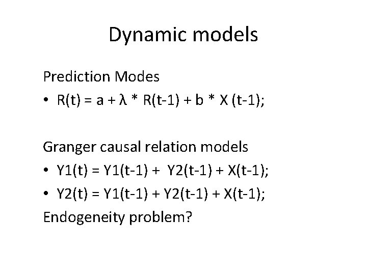 Dynamic models Prediction Modes • R(t) = a + λ * R(t-1) + b