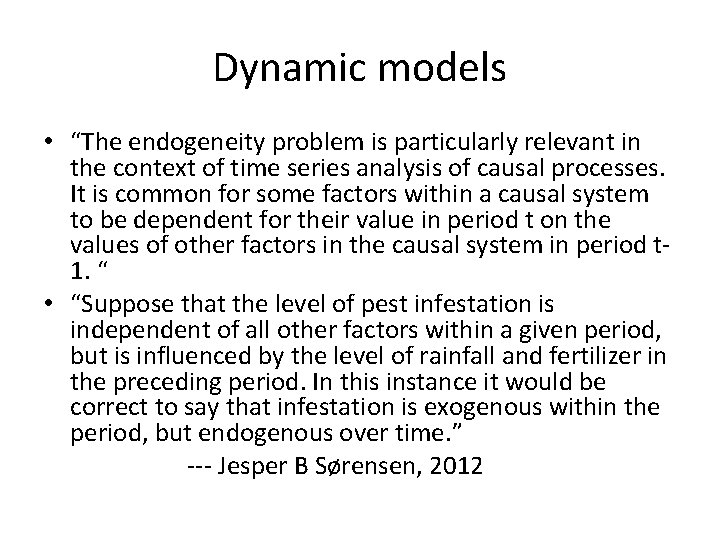 Dynamic models • “The endogeneity problem is particularly relevant in the context of time