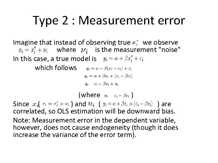 Type 2 : Measurement error Imagine that instead of observing true we observe where