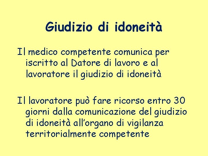 Giudizio di idoneità Il medico competente comunica per iscritto al Datore di lavoro e