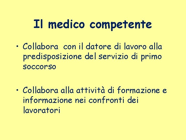 Il medico competente • Collabora con il datore di lavoro alla predisposizione del servizio