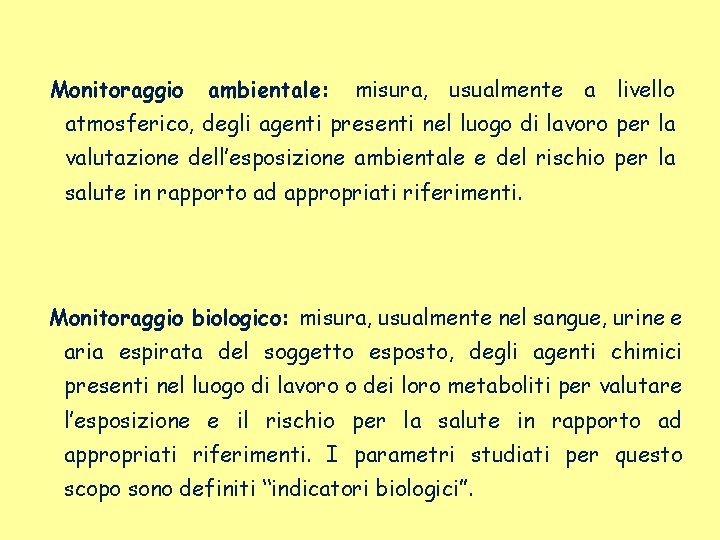 Monitoraggio ambientale: misura, usualmente a livello atmosferico, degli agenti presenti nel luogo di lavoro