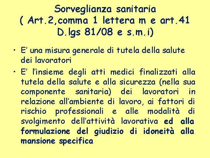 Sorveglianza sanitaria ( Art. 2, comma 1 lettera m e art. 41 D. lgs