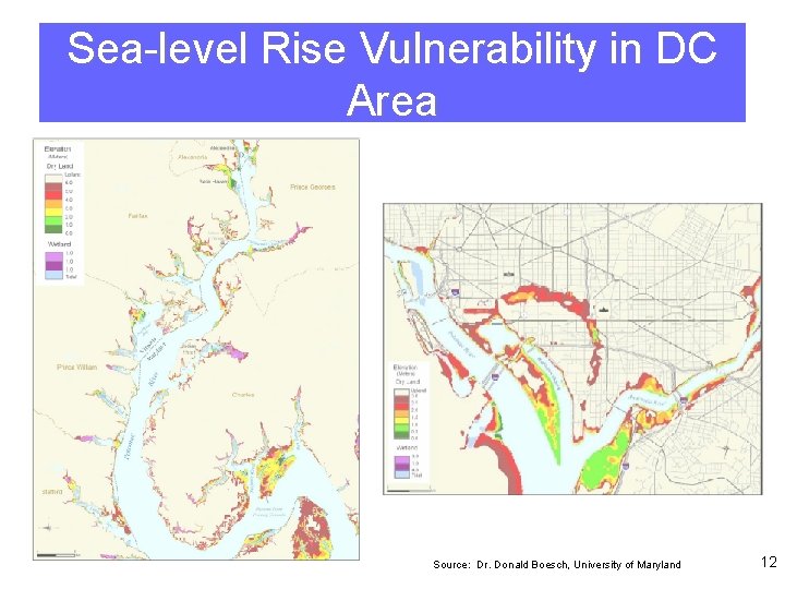 Sea-level Rise Vulnerability in DC Area Source: Dr. Donald Boesch, University of Maryland 12