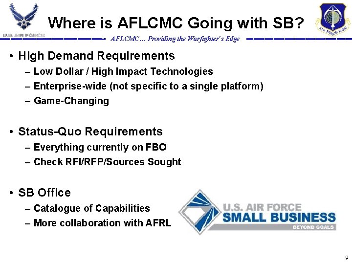 Where is AFLCMC Going with SB? AFLCMC… Providing the Warfighter’s Edge • High Demand