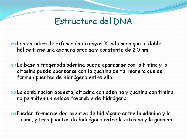 Estructura del DNA Los estudios de difracción de rayos X indicaron que la doble